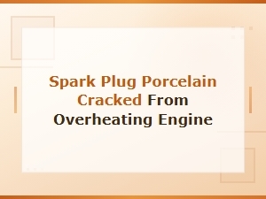Can Engine Overheating Crack Spark Plug Porcelain?