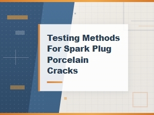 Diagnosing Spark Plug Porcelain Cracks Testing Methods and Techniques